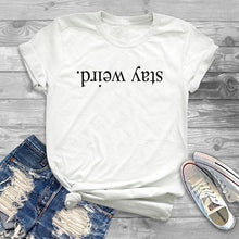 Load image into Gallery viewer, Stay Weird Letter Print T Shirt Women Short Sleeve O Neck Loose Tshirt 2020 Summer Fashion Women Tee Shirt Tops
